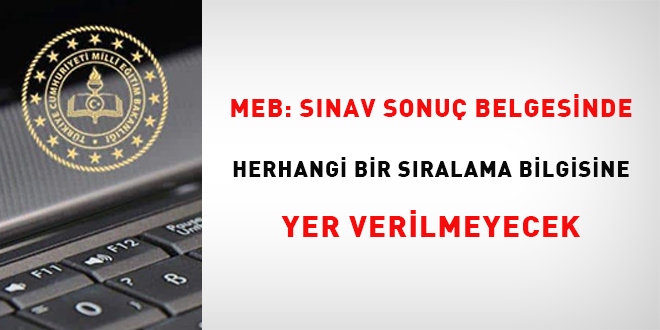 MEB; Sınav sonuç belgesinde herhangi bir sıralama bilgisine yer verilmeyecek